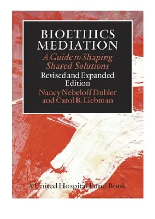 Bioethics Mediation – Nancy Neveloff Dubler – Hardcover view 2