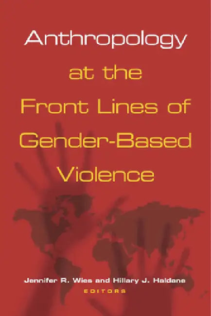 Buy Anthropology at the Front Lines of Gender-Based Violence (English, Jennifer R. Wies | Hillary J. Haldane) — BookShops.in