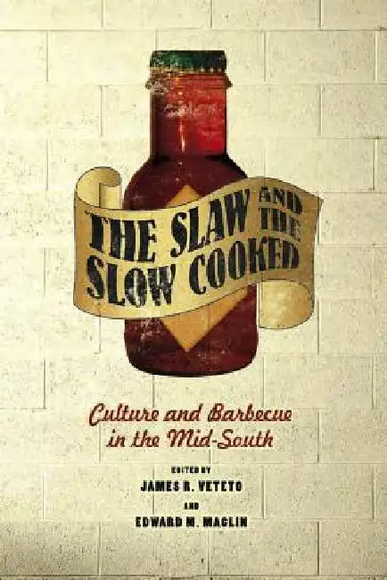 Slaw and the Slow Cooked (English, James R. Veteto | Edward M. Maclin)