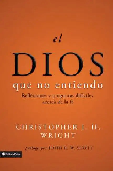 Buy El Dios Que No Entiendo | by Christopher J. H. Wright | John R. W. Stott | Vida Publishers | by Christopher J. H. Wright | John R. W. Stott | Vida Publishers | by Christopher J. H. Wright | John R. W. Stott | Vida Publishers | by Christopher J. H. Wright | John R. W. Stott | Vida Publishers | by Christopher J. H. Wright | John R. W. Stott | Vida Publishers | by Christopher J. H. Wright | John R. W. Stott | Vida Publishers | by Christopher J. H. Wright | John R. W. Stott | Vida Publishers | by Ch — BookShops.in