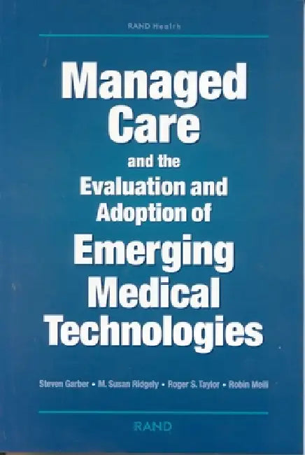Buy Managed Care and the Evaluation and Adoption of Emerging Medical Technologies (English, Steven Garber | Susan M. Ridgely | Roger S. Taylor) — BookShops.in