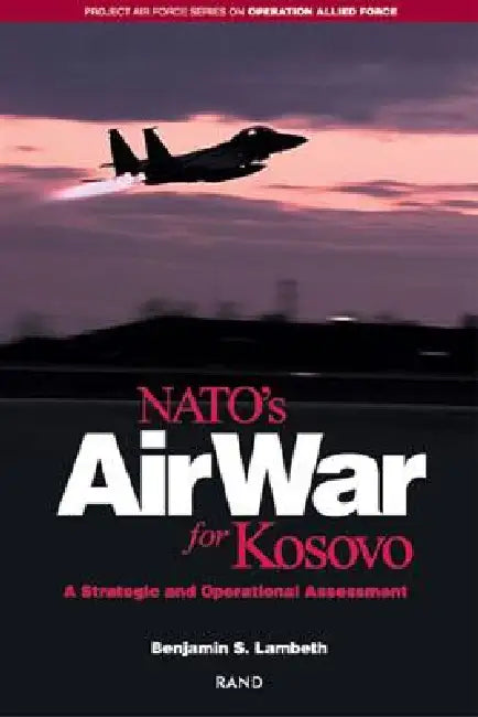 Buy Nato's Air War for Kosovo (English, Benjamin S. Lambeth) — BookShops.in