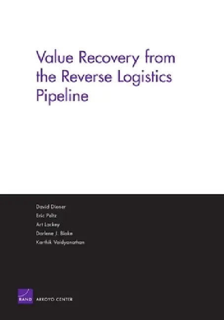 Value Recovery from the Reverse Logistics Pipeline (English, Rand Corporation | Eric Peltz | Arthur Lackey)