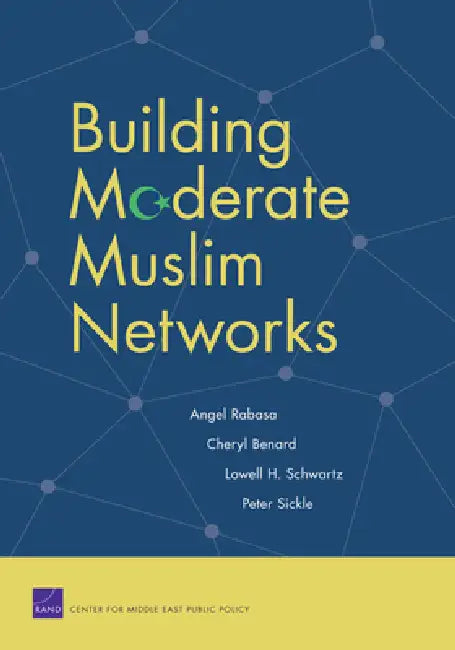 Building Moderate Muslim Networks (English, Angel Rabasa | Cheryl Benard | Lowell H. Schwartz)