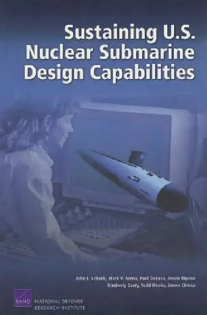Buy Sustaining U.S. Nuclear Submarine Design Capabilities (English, John F. Schank | Mark V. Arena | Paul DeLuca) — BookShops.in