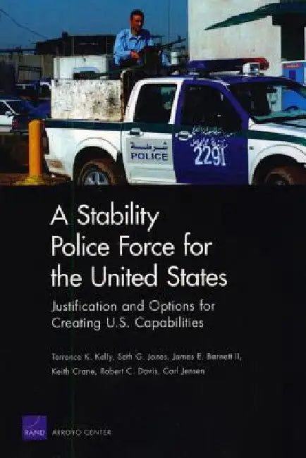 A Stability Police Force for the United States (English, Terrence K. Kelly | Seth G. Jones | James E. Barnett)