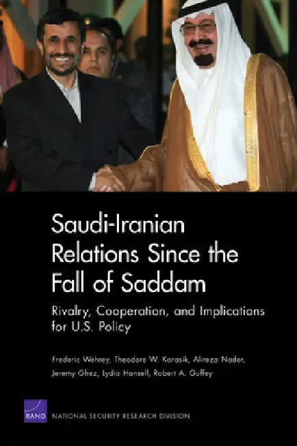 Saudi-Iranian Relations Since the Fall of Saddam (English, Frederic Wehrey | Theodore W. Karasik | Alireza Nader)