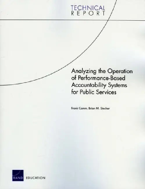 Analyzing the Operation of Performance-Based Accountability Systems for Public Services (English, Frank Camm | Brian M. Stecher)