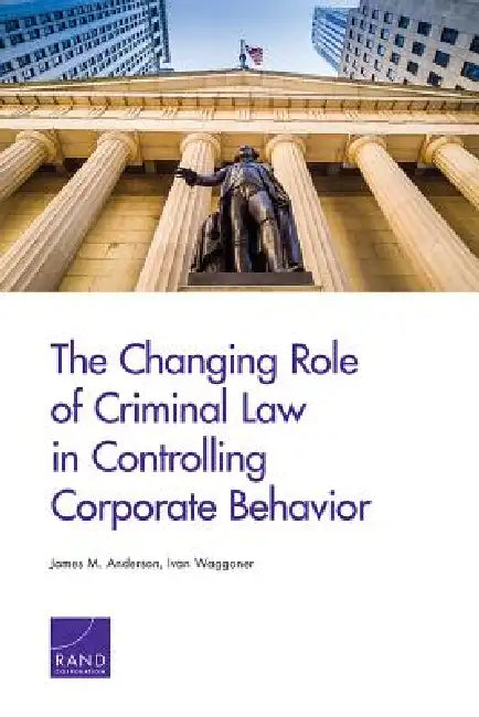 Buy The Changing Role of Criminal Law in Controlling Corporate Behavior (English, James M. Anderson | Ivan Waggoner) โ BookShops.in