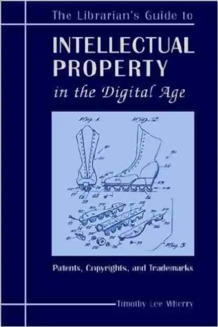 Buy The Librarian's Guide to Intellectual Property in the Digital Age (English, Timothy L. Lee Wherry) — BookShops.in