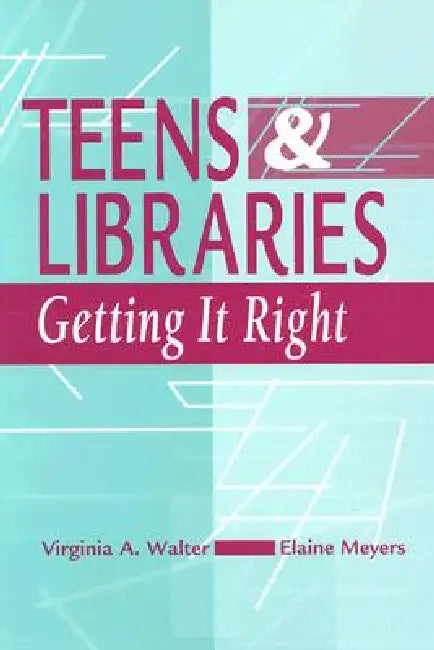Teens and Libraries (English, Virginia A. Walter | Elaine Meyers)