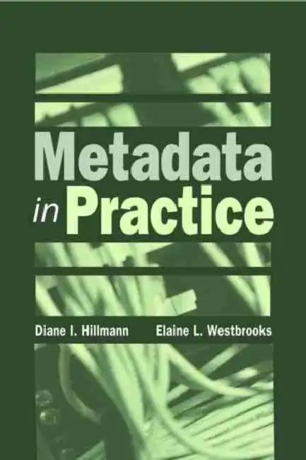 Buy Metadata in Practice (English, Diane I. Hillmann | Elaine L. Westbrooks) — BookShops.in