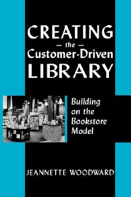 Buy Creating the Customer Driven (English, Jeannette Woodward) — BookShops.in