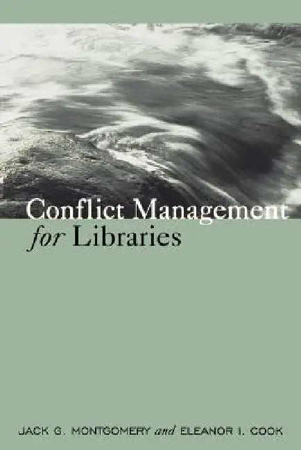 Conflict Management for Libraries (English, Jack G. Montgomery | Eleanor I. Cook) view 5