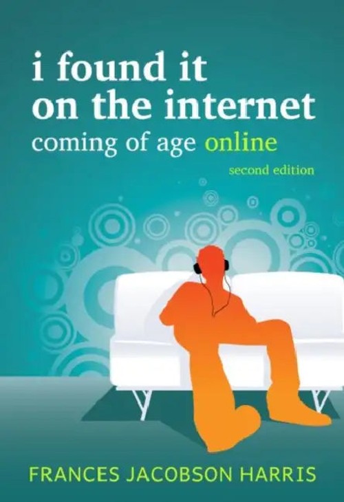 I Found It on the Internet: Coming of Age Online by Frances Jacobson Harris view 2