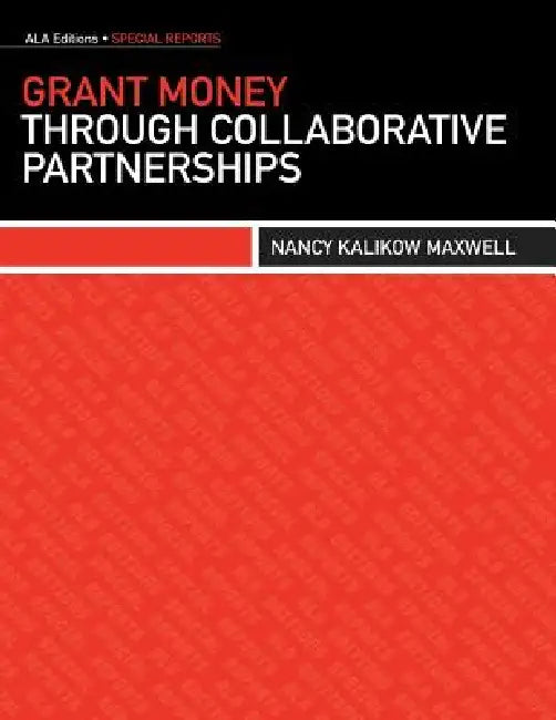 Buy Grant Money Through Collaborative Partnerships (English, Nancy Kalikow Maxwell) — BookShops.in