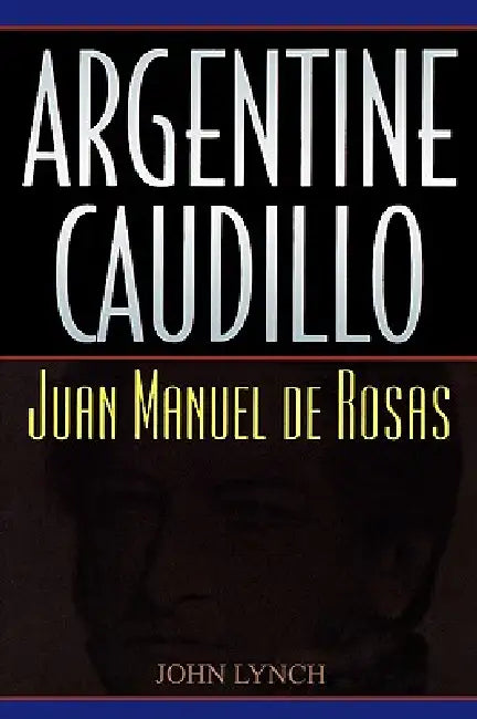 Buy Argentine Caudillo (English, John Lynch) — BookShops.in