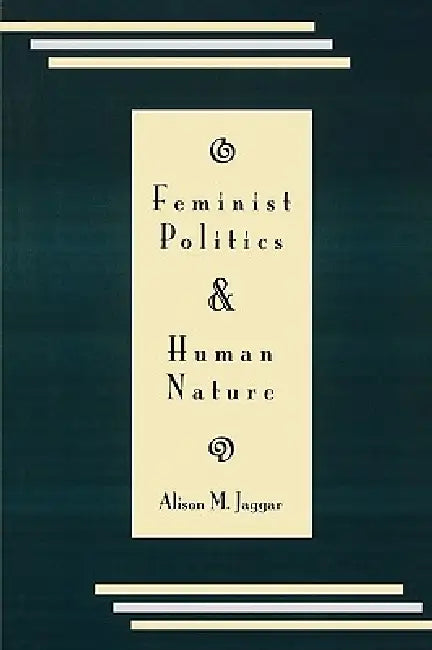 Buy Feminist Politics and Human Nature (Philosophy and Society) (English, Alison M. Jaggar) — BookShops.in