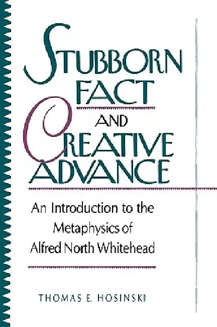 Stubborn Fact and Creative Advance (English, C. S. C. Thomas E. Hosinski)