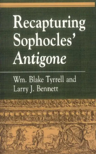 Buy Recapturing Sophocles' Antigone (English, William Blake Tyrrell | Larry J. Bennett) — BookShops.in