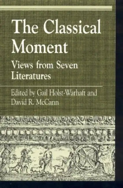 Buy The Classical Moment | by Gail Holst-Warhaft | David R. McCann | William W. Hallo | Rowman &amp; Littlefield Publishers | by Gail Holst-Warhaft | David R. McCann | William W. Hallo | Rowman &amp; Littlefield Publishers | by Gail Holst-Warhaft | David R. McCann | William W. Hallo | Rowman &amp; Littlefield Publishers | by Gail Holst-Warhaft | David R. McCann | William W. Hallo | Rowman &amp; Littlefield Publishers | by Gail Holst-Warhaft | David R. McCann | William W. Hallo | Rowman &amp; Littlef — BookShops.in
