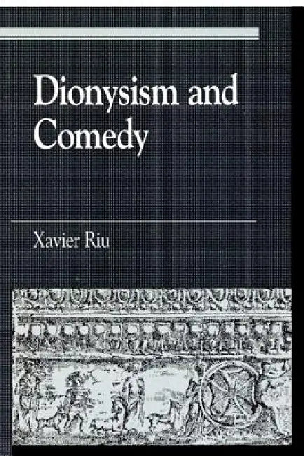 Dionysism and Comedy (English, Xavier Riu)