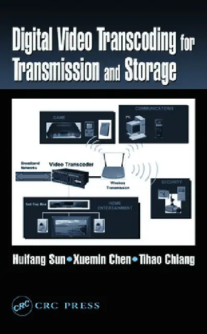 Digital Video Transcoding for Transmission and Storage (English, Huifang Sun | Tihao Chiang | Xuemin Chen)