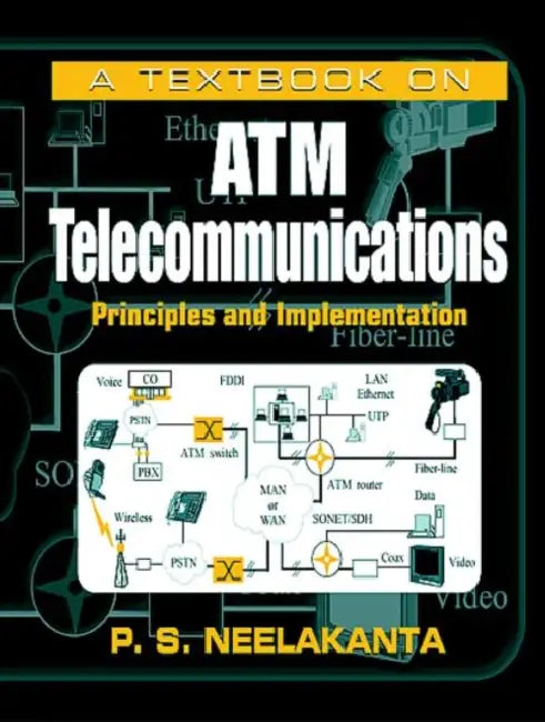 A Textbook on ATM Telecommunications (English, P. S. Neelakanta)