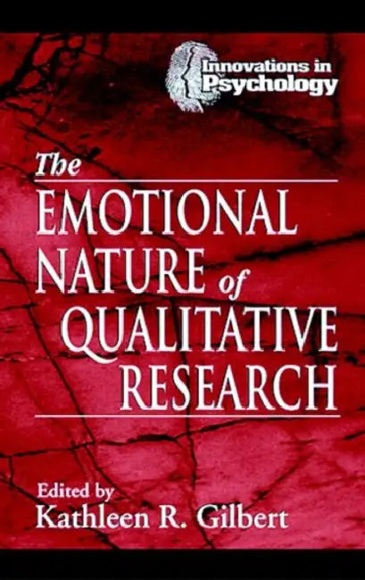 The Emotional Nature of Qualitative Research (English, Kathleen Gilbert)