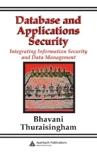 Database and Applications Security (English, Bhavani Thuraisingham)