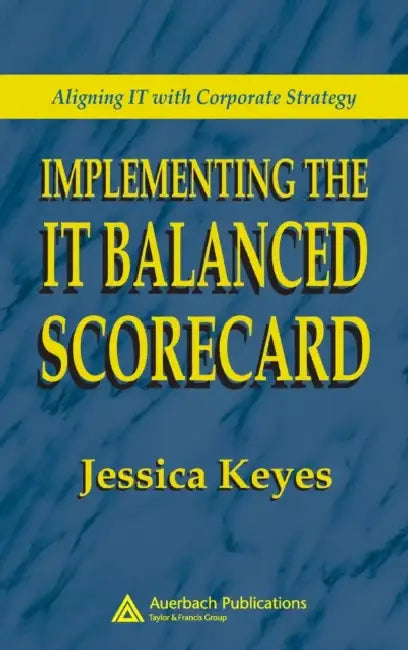 Implementing the It Balanced Scorecard (English, Jessica Keyes)