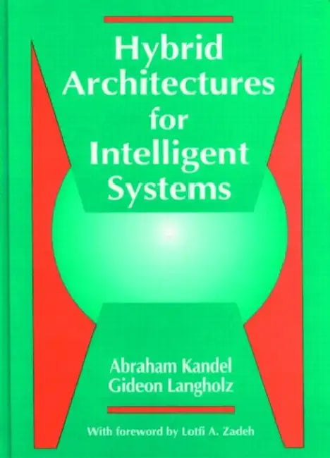 Buy Hybrid Architectures for Intelligent Systems (English, Abraham Kandel | Gideon Langholz) — BookShops.in