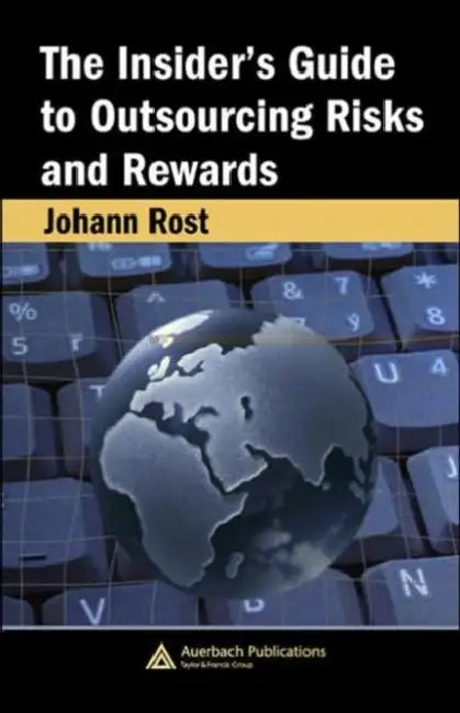 The Insider's Guide to Outsourcing Risks and Rewards (English, Johann Rost)