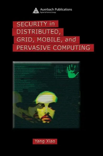 Buy Security in Distributed, Grid, Mobile, and Pervasive Computing (English, Yang Xiao) — BookShops.in