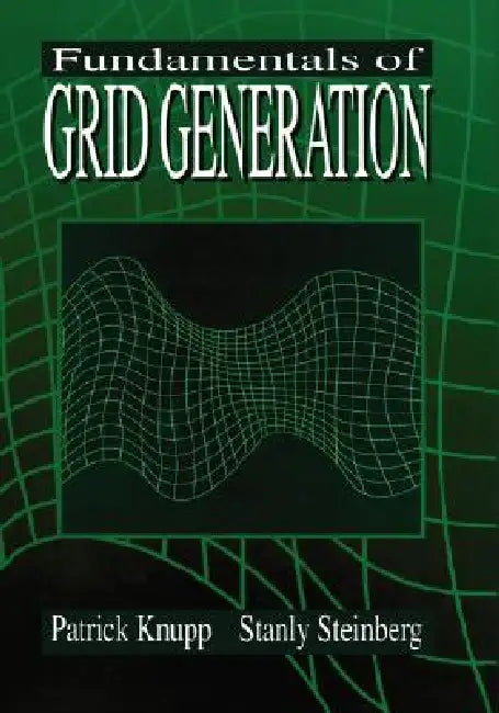 Fundamentals of Grid Generation (English, Patrick Knupp | Stanly Steinberg)