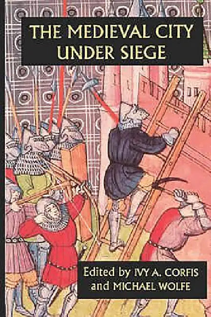 Buy The Medieval City Under Siege (English, Ivy A. Corfis | Michael Wolfe | Bert Hall) — BookShops.in