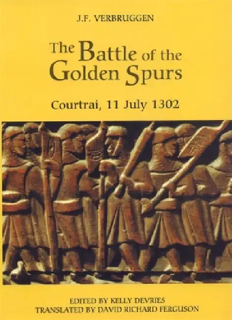 The Battle of the Golden Spurs (Courtrai, 11 July 1302) (English, J. F. Verbruggen | Kelly DeVries | David Richard Ferguson) view 2