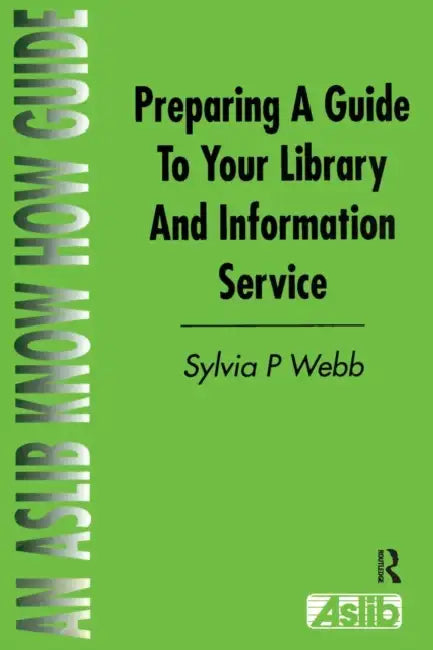 Preparing a Guide to your Library and Information Service (English, Sylvia P. Webb)