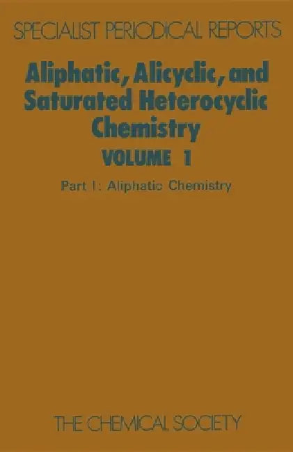 Aliphatic, Alicyclic and Saturated Heterocyclic Chemistry (English, W. Parker)