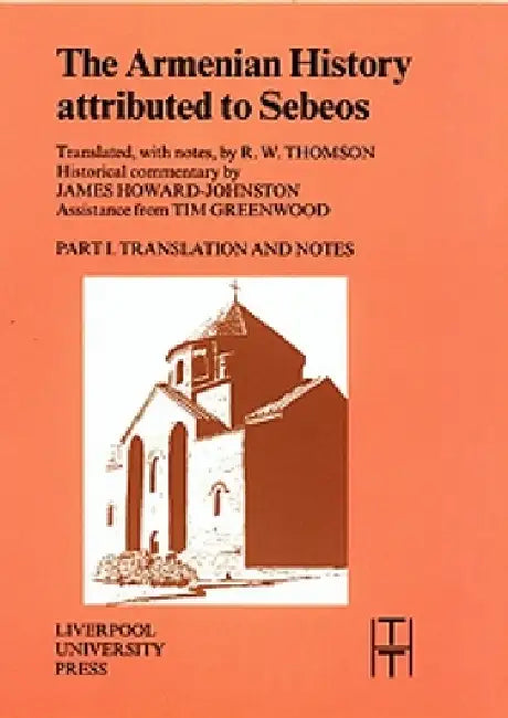 Buy The Armenian History Attributed to Sebeos (English, Robert Thomson | Robert Thomson | James Howard-Johnston) — BookShops.in