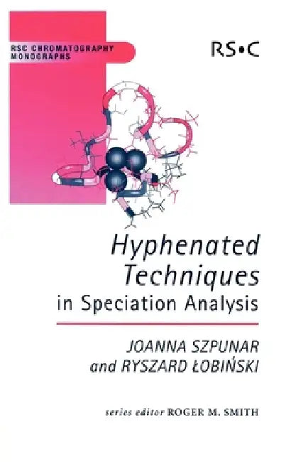 Hyphenated Techniques in Speciation Analysis (English, Roger M. Smith | Ryszard Lobinski | Joanna Szpunar)