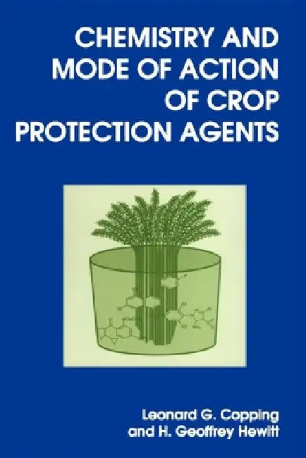 Buy Chemistry and Mode of Action of Crop Protection Agents (English, Leonard G. Copping | H. Geoffrey Hewitt) — BookShops.in