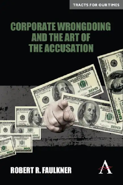 Buy Corporate Wrongdoing and the Art of the Accusation (English, Robert R. Faulkner) — BookShops.in