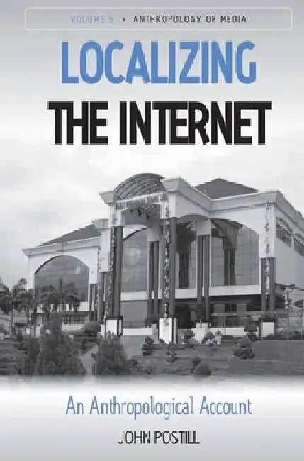 Buy Localizing the Internet (English, John Postill) — BookShops.in
