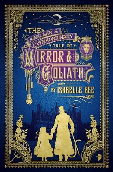 Buy The Singular & Extraordinary Tale of Mirror & Goliath (English, Ishbelle Bee) — BookShops.in
