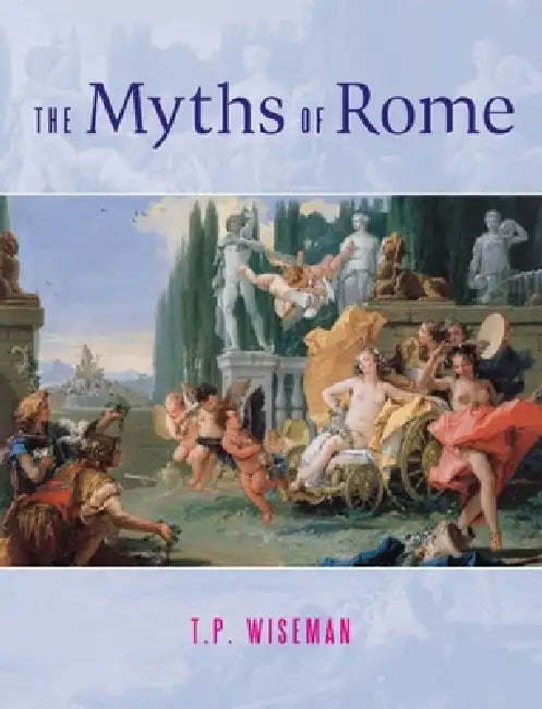 Buy The Myths of Rome (English, T. P. Wiseman) — BookShops.in