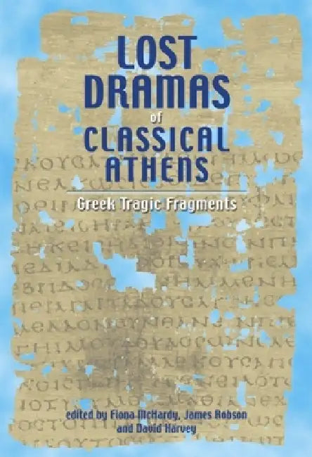 Buy Lost Dramas of Classical Athens | by Fiona McHardy | James Robson | David Harvey | Liverpool University Press | by Fiona McHardy | James Robson | David Harvey | Liverpool University Press | by Fiona McHardy | James Robson | David Harvey | Liverpool University Press | by Fiona McHardy | James Robson | David Harvey | Liverpool University Press | by Fiona McHardy | James Robson | David Harvey | Liverpool University Press | by Fiona McHardy | James Robson | David Harvey | Liverpool University Press  — BookShops.in