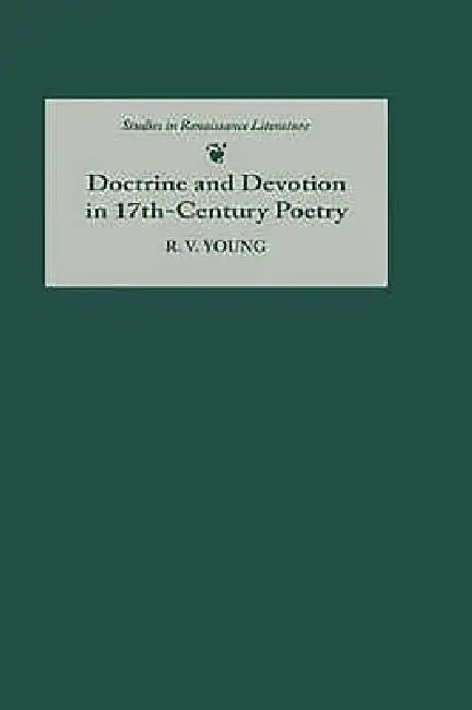 Buy Doctrine and Devotion in Seventeenth-Century Poetry (English, R. V. Young) — BookShops.in