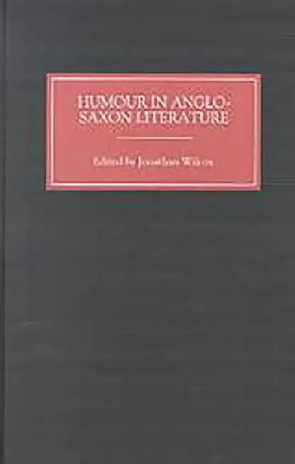 Humour in Anglo-Saxon Literature (English, Jonathan Wilcox | D. K. Smith | E. L. Risden)
