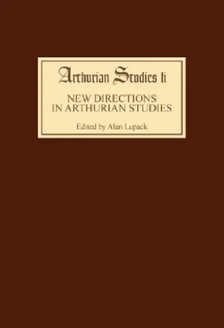 New Directions in Arthurian Studies (English, Alan Lupack | Barbara Tepa Lupack | Bonnie Wheeler)